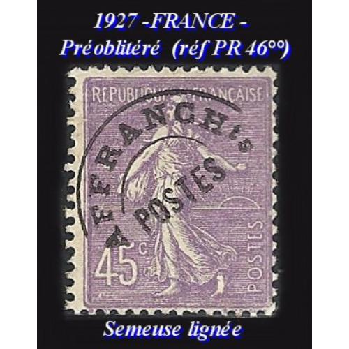 1927 -FRANCE - Préoblitéré  (réf PR 46°°)  Semeuse lignée
