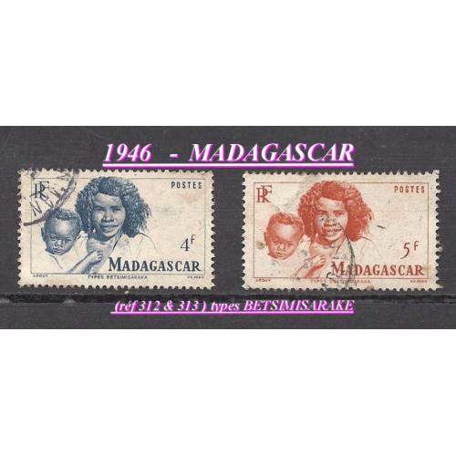 1946 - MADAGASCAR  (réf 312 & 313)  types BETSIMISARAKE -