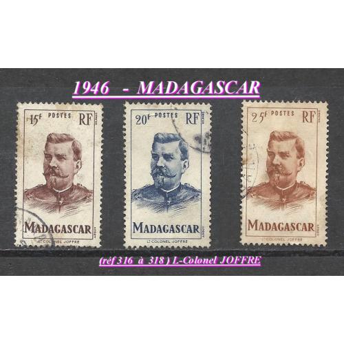 1946 - MADAGASCAR  (réf 316-317 & 318 série compléte )  - LT- COLONEL JOFFRE -