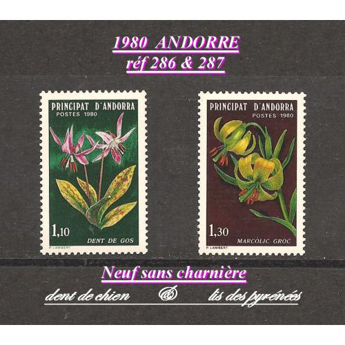 1980 - ANDORRE  - série complète   FLEURS D'ANDORRE  (réf 286 DENT de CHIEN & 287 LIS des PYRENEES)   -