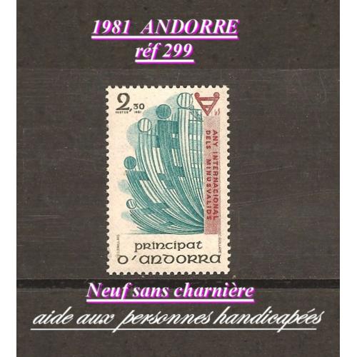 1981 - ANDORRE  -(réf 299°° ANNEE  INTERNATIONALE DES PERSONNES HANDICAPEES  )   -